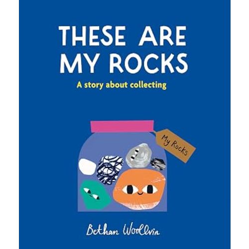 These Are My Rocks: A story about collecting