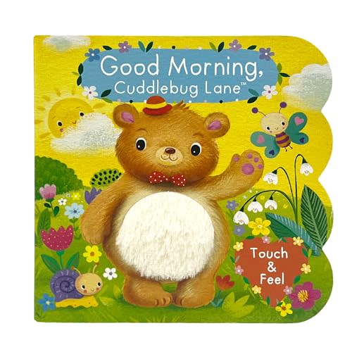 Good Morning, Cuddlebug Lane: A Touch-and-Feel Board Book for Toddlers and Babies Ages 1-4