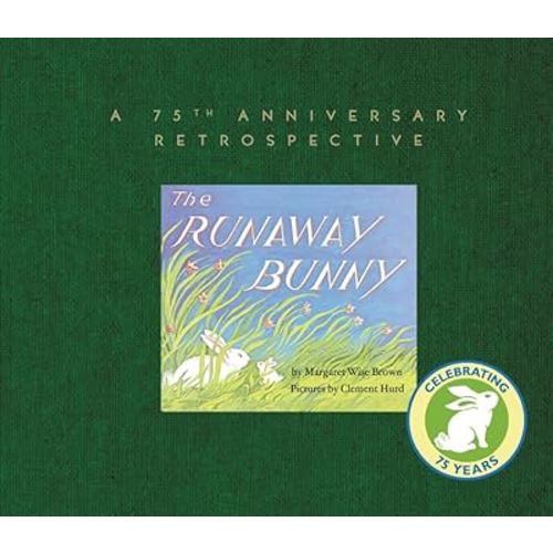 The Runaway Bunny: A 75th Anniversary Retrospective: An Easter And Springtime Book For Kids