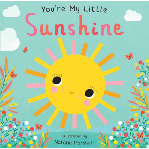 You're My Little Sunshine (Board Book for Babies and Toddlers 0-2 years old)