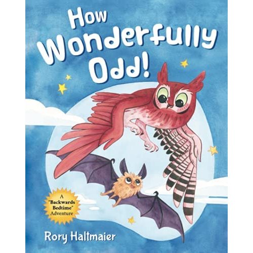 How Wonderfully Odd!: A Backwards Bedtime Adventure of Kindness, Empathy, and Inclusion for Kids