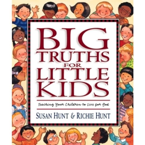 Big Truths for Little Kids: Teaching... book by Susan Hunt