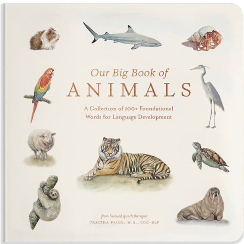 Our Big Book of Animals: First 100 Animal Words for Language Development, including Farm, Jungle, Pets, Bugs, and More (Tabitha Paige Children's Book Series)