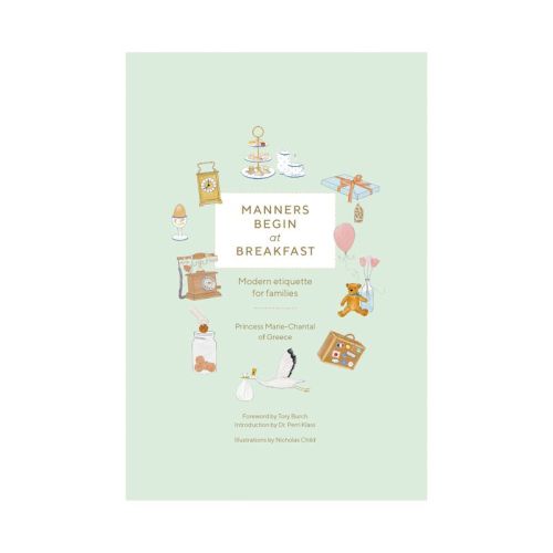 Manners Begin at Breakfast - by Princess Marie-Chantal of Greece (Hardcover)