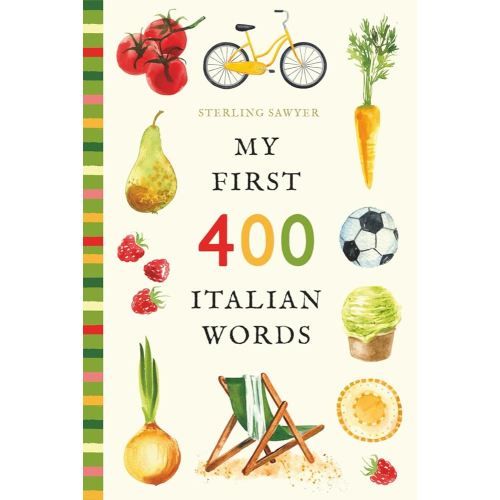 My First 400 Italian Words: An Illustrated English-Italian Vocabulary Book for Kids! (Ages 5-8) (My First 400 Words)