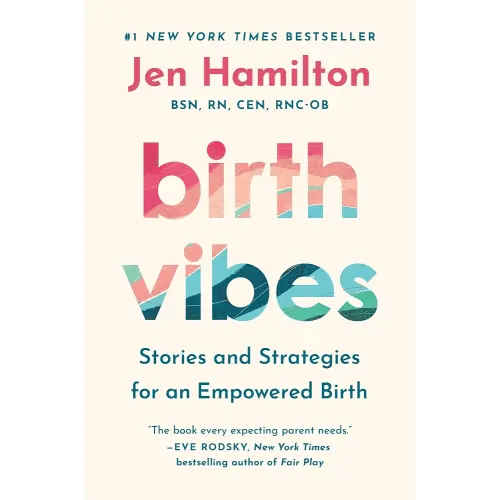 Birth Vibes: Stories and Strategies for an Empowered Birth