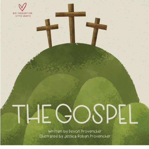 The Gospel (Big Theology for Little Hearts)