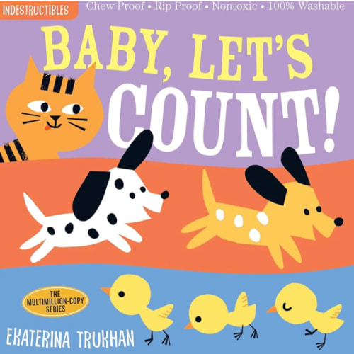Indestructibles: Baby, Let's Count!: Chew Proof · Rip Proof · Nontoxic · 100% Washable (Book for Babies, Newborn Books, Safe to Chew)