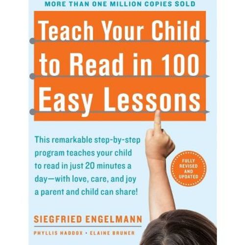Teach Your Child to Read in 100 Easy Lessons - by Phyllis Haddox & Elaine Bruner & Siegfried Engelmann (Paperback)