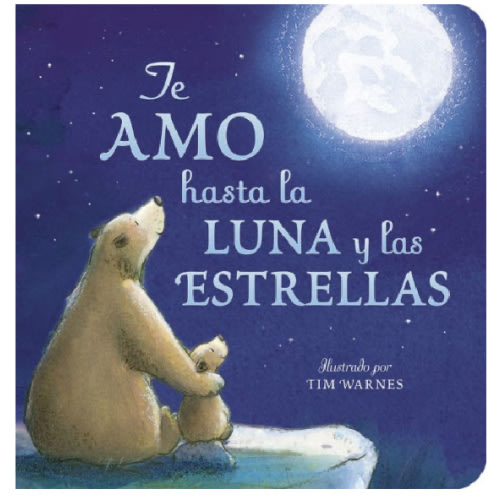 Te Amo hasta la Luna y las Estrellas (I Love You to the Moon and Back - Spanish Edition) by Amelia Hepworth, Tim Warnes, Board Book | Barnes & Noble®