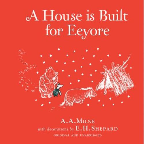 Winnie-The-Pooh: A House Is Built for Eeyore - by A A Milne (Hardcover)