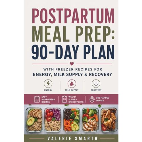 Postpartum Meal Prep: 90-Day Plan with Freezer Recipes for Energy, Milk Supply & Recovery