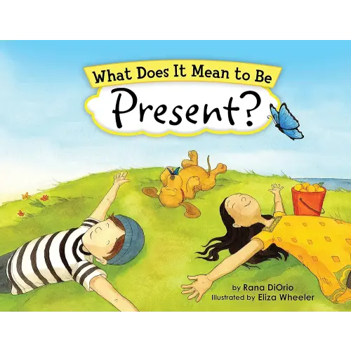What Does It Mean to Be Present?: (Mindfulness for Kids Picture Book)