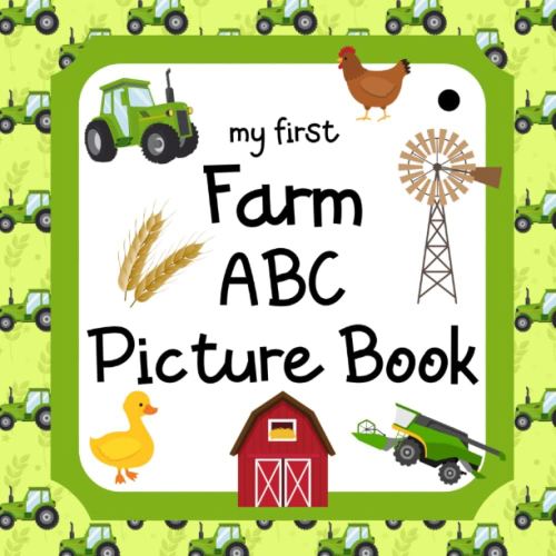 My First Farm ABC Picture Book: 8.5" x 8.5" Farmer's Alphabet ABCD Books for Kids, Farm Alphabet Book for Toddlers, Babies & Young Children, Farm ... Toddler Farming, Farm Life Books (28 Pages)
