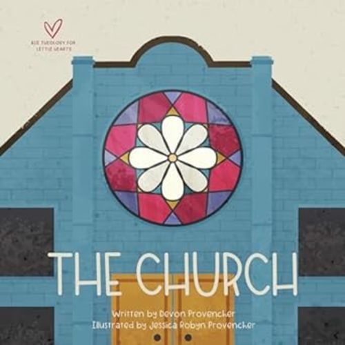 The Church (Big Theology for Little Hearts): Provencher, Devon, Provencher, Jessica: 9781433578847: Amazon.com: Books