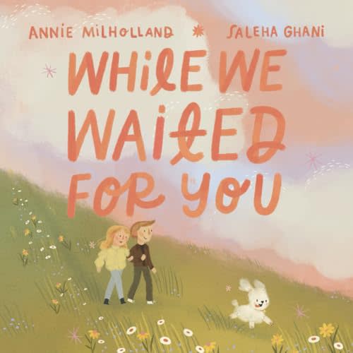 While We Waited For You: A Heartwarming Story about Adoption that Helps Children Feel Chosen, Cherished, and Truly Loved