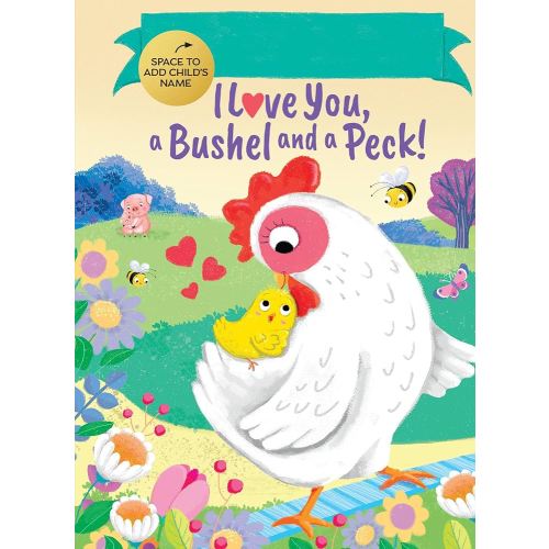 Fill-In I Love You, a Bushel and a Peck!: A Sweet Fill-in-Your-Name Personalized Book for Kids