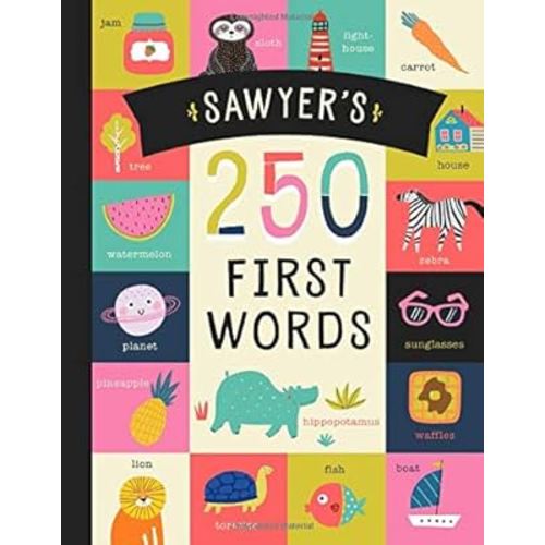 Sawyer’s 250 First Words: A Personalized Book of Words Just for Sawyer! (Personalized Children’s Book Gift)