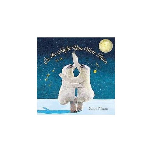 On the Night You Were Born - by Nancy Tillman