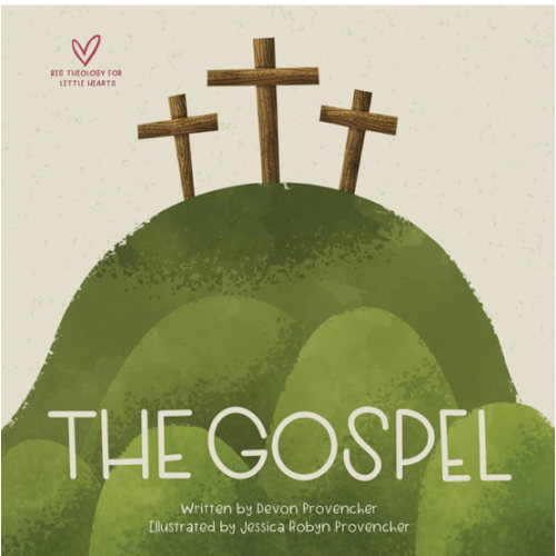 The Gospel (Big Theology for Little Hearts)