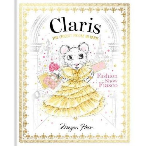 Claris: Fashion Show Fiasco - (Claris Collection) by Megan Hess (Hardcover)