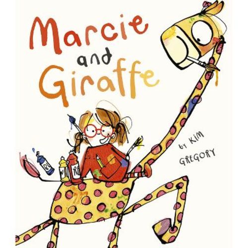 Marcie and Giraffe - by Kim Gregory (Hardcover)