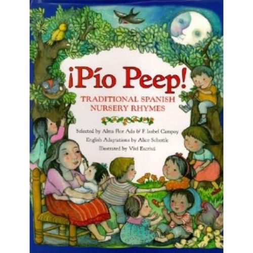 Pio Peep! Traditional Spanish Nursery Rhymes - By Alma Flor Ada & F Isabel Campoy & Alice Schertle (hardcover)