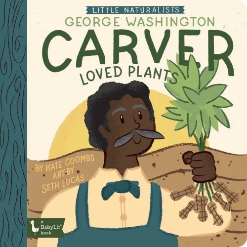 Little Naturalists: George Washington Carver Loved Plants a book by Kate Coombs and Seth Lucas - Bookshop.org US