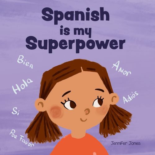 Spanish is My Superpower: A Social Emotional, Rhyming Kid's Book About Being Bilingual and Speaking Spanish | Barnes & Noble®