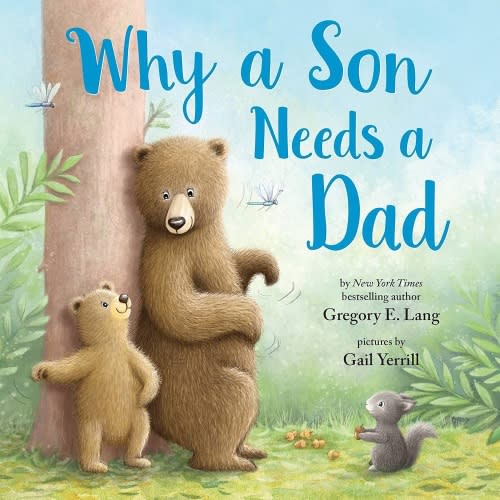 Why a Son Needs a Dad: Celebrate Your Father and Son Bond this Valentine's Day with this Heartwarming Picture Book!