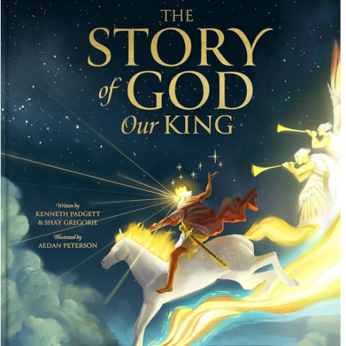 The Story of God Our King: A Christian Children’s Picture Book that Traces God’s Kingship Through the Whole Bible Story