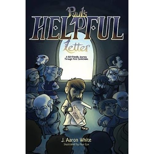 Paul's Helpful Letter: A Kid-Friendly Journey Through First Corinthians
