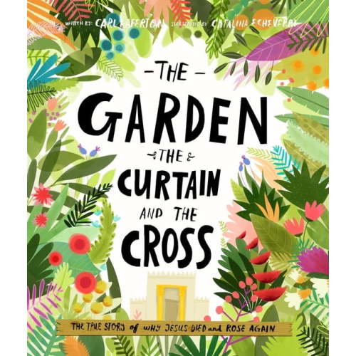 Tales That Tell the Truth The Garden, the Curtain and the Cross Storybook: The True Story of Why Jesus Died and Rose Again, (Hardcover)