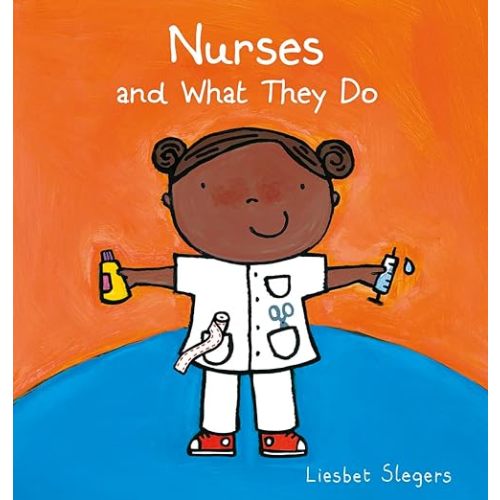 Nurses and What They Do (Profession series, 14)