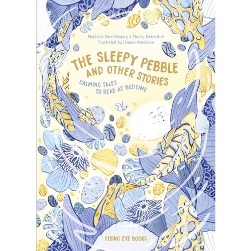 The Sleepy Pebble and Other Stories: Calming Tales To Read At Bedtime