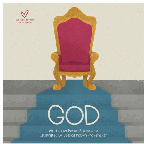 God (Big Theology for Little Hearts)