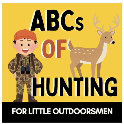 ABCs of Hunting: A Fun Alphabet Book for Future Hunters and Little Outdoorsmen (Alphabet Explorers)