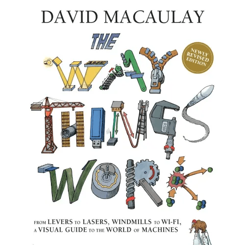 The Way Things Work: Newly Revised Edition a book by David Macaulay - Bookshop.org US
