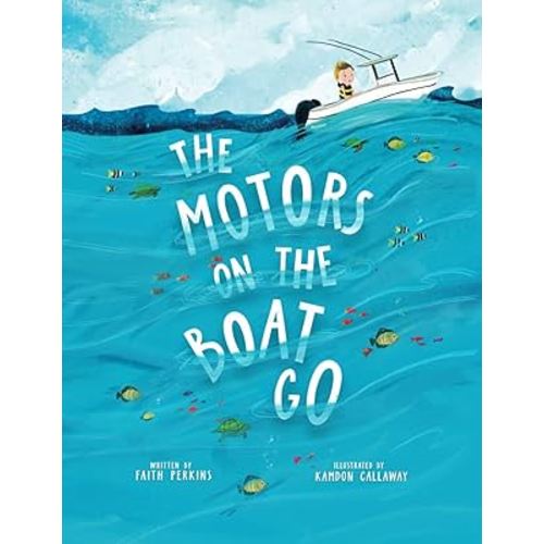 The Motors On The Boat Go: A See and Say Adventure Book in Boating Safety
