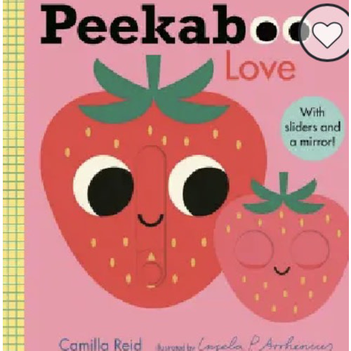 Peekaboo: Love: (An Interactive Board Book for Babies & Toddlers with Mirror & Sliders to Push, Pull, or Turn. Cute Artwork Includes a Strawberry, Rainbow, Ladybug, & More.) by Camilla Reid, Ingela P. Arrhenius, Board Book | Barnes & Noble®