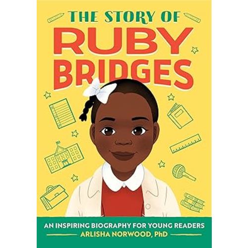 The Story of Ruby Bridges: An Inspiring Biography for Young Readers (The Story of Biographies)