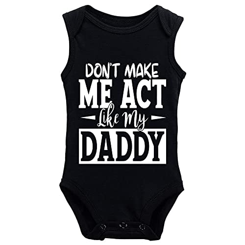 Dont Make Me Act Like My Daddy Boys and Girls Baby Comfort Bodysuits