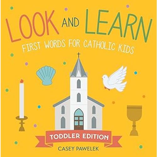 Look and Learn ― Toddler Edition: First Words for Catholic Kids (Look and Learn Series)