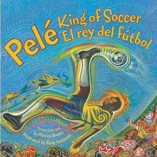 Pele, King of Soccer/Pele, El Rey del Futbol: Bilingual English-Spanish (Paperback) | McNally Jackson Books
