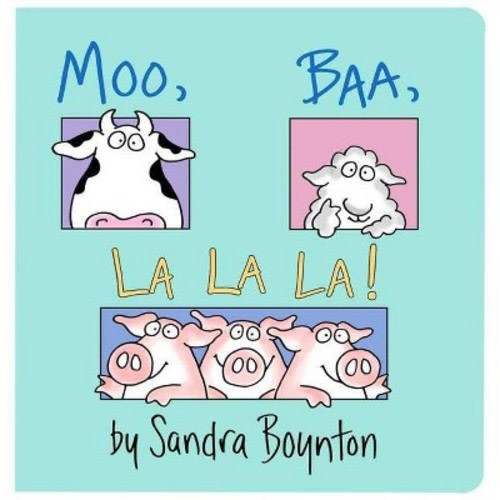 Moo, Baa, LA LA LA ( Boynton Board Books) by Sandra Boynton