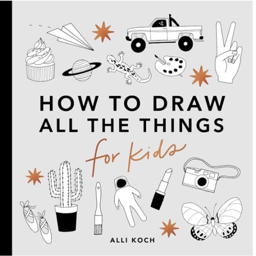 All the Things: How to Draw Books for Kids with Cars, Unicorns, Dragons, Cupcakes, and More (How to Draw For Kids Series)