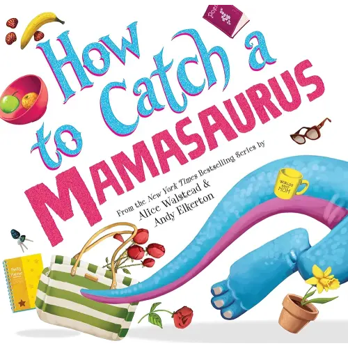 How to Catch a Mamasaurus: A Mother's Day Adventure for Kids