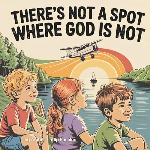 There's Not a Spot where God is Not: A Rhyming Story for Comfort and Courage! Paperback – Large Print, June 13, 2025