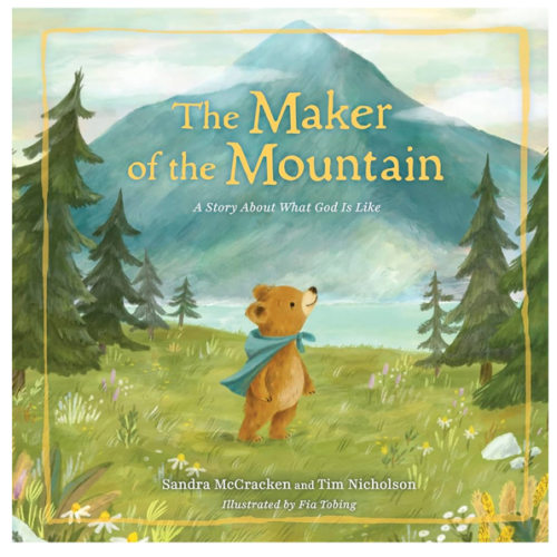 The Maker of the Mountain: A Story About What God Is Like