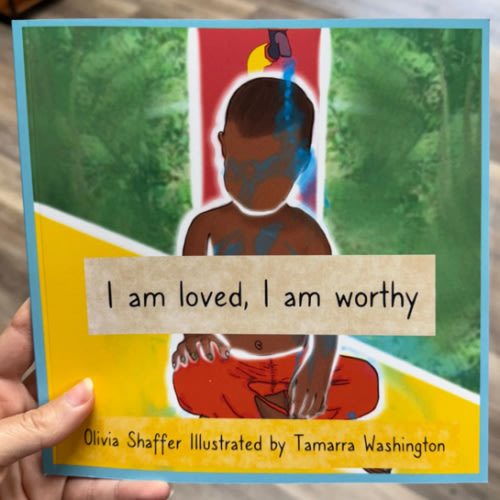 I am loved, I am worthy (Children's Book by Olivia Shaffer) | Liv Holistic Store